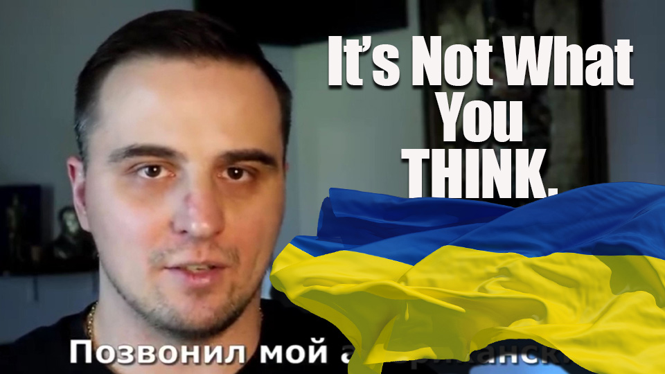 PROPAGANDA: Ukrainian National Breaks It Down