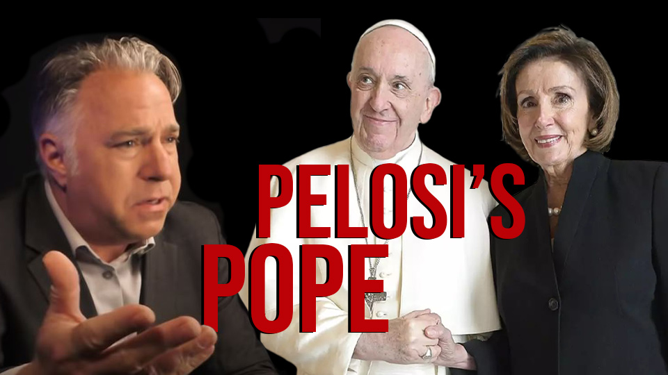 Pope Francis, Nancy Pelosi and the Tyrannical Culture of Death