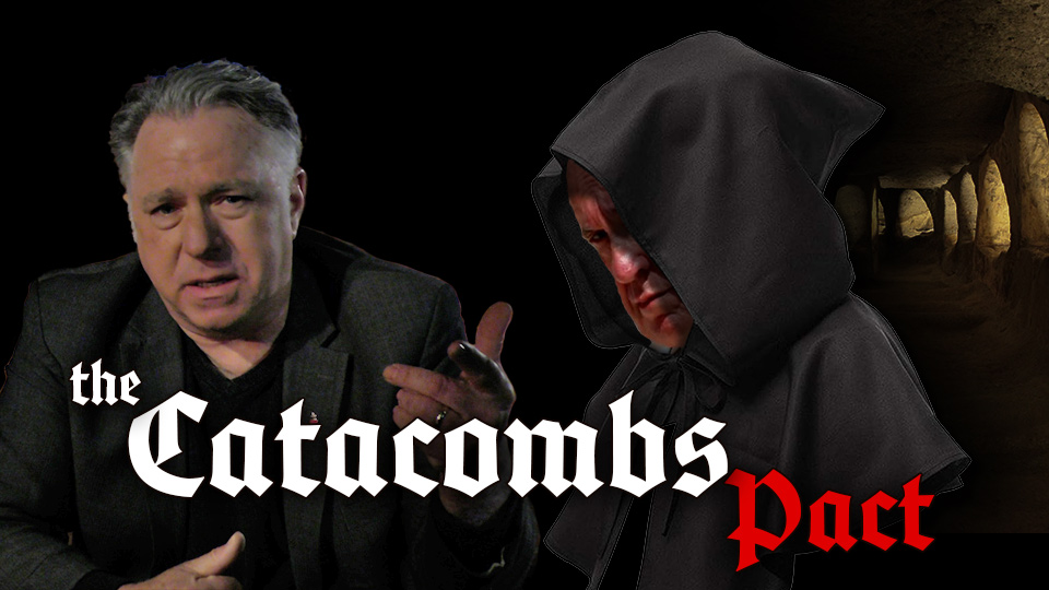 CATACOMBS PACT: Francis and the Secret Plot to Destroy the Church